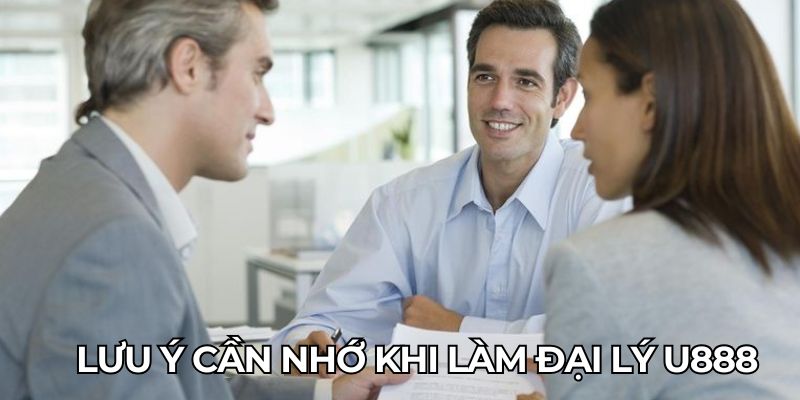 Lưu ý cần nhớ khi làm đại lý U888 